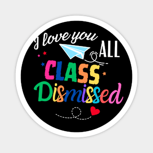 I-Love-You-All-Class-Dismissed Magnet
